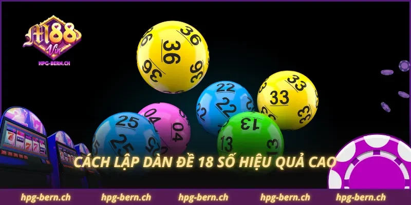 Cách lập dàn đề 18 số hiệu quả cao