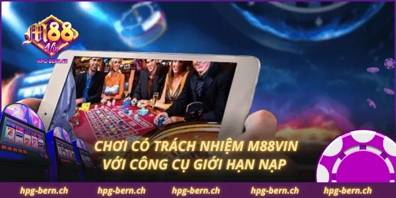 Chơi có trách nhiệm M88Vin với công cụ giới hạn nạp