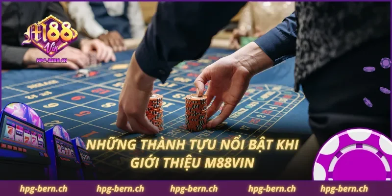 Những thành tựu nổi bật khi giới thiệu M88Vin