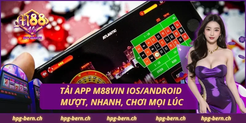 Tải App M88Vin IOS/Android – Mượt, Nhanh, Chơi Mọi Lúc