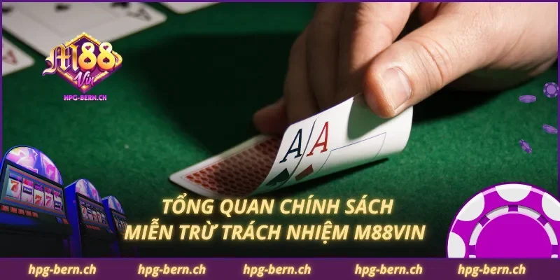Tổng quan chính sách miễn trừ trách nhiệm M88Vin